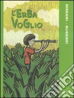 L'erba voglio. Ediz. illustrata