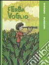 L'erba voglio. Ediz. illustrata libro