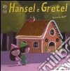 Hansel e Gretel. Ediz. illustrata libro