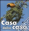 Casa dolce casa. Ediz. illustrata libro