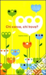 Chi cerca e chi trova? Ediz. illustrata libro