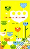 Chi cerca e chi trova? Ediz. illustrata libro