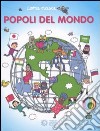 I popoli del mondo. Ediz. illustrata libro di Calandra Buonaura Giulia Traini Agostino