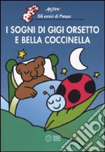 I sogni di Gigi Orsetto e Bella Coccinella. Ediz. illustrata libro