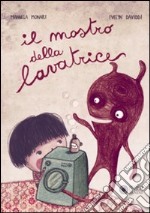 Il mostro della lavatrice. Ediz. illustrata libro