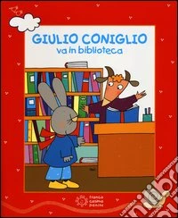 Giulio Coniglio va in biblioteca. Con DVD libro
