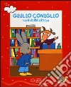 Giulio Coniglio va in biblioteca. Con DVD libro