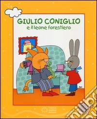 Giulio Coniglio e il leone forestiero. Con DVD libro