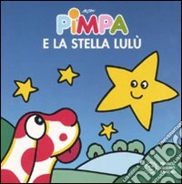 Pimpa e la stella Lulù. Ediz. illustrata libro