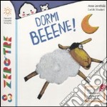 Dormi beeene! Ediz. illustrata libro