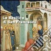 La basilica di San Francesco ad Assisi. Ediz. illustrata libro