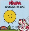 Pimpa. Buongiorno, sole! Ediz. illustrata libro