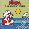 Pimpa. Buongiorno, mare! Ediz. illustrata libro