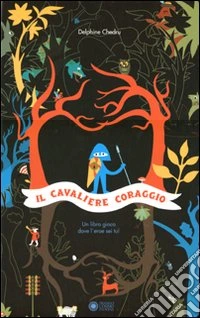 Il cavaliere Coraggio. Ediz. illustrata libro