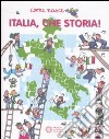 Italia, che storia! Ediz. illustrata libro