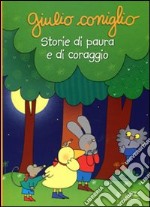 Giulio Coniglio. Storie di paura e di coraggio. Ediz. illustrata libro