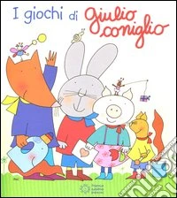I giochi di Giulio Coniglio. Ediz. illustrata libro