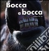 Bocca a bocca. Ediz. illustrata libro