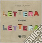 Lettera dopo lettera. Ediz. illustrata libro