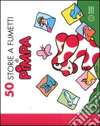 50 storie a fumetti di Pimpa. Ediz. illustrata libro