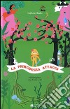 La principessa Attacco. Ediz. illustrata libro