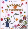 I viaggi di Turlututù. Con adesivi libro