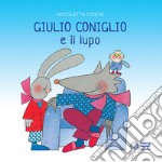 Giulio Coniglio e il lupo. Ediz. a colori