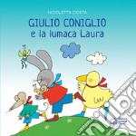 Giulio Coniglio e la lumaca Laura libro