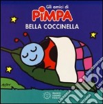 Bella coccinella. Gli amici di Pimpa. Ediz. illustrata libro