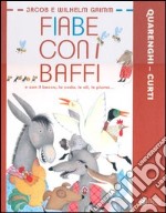 Fiabe con i baffi e con il becco, la coda, le ali, le piume.... Ediz. illustrata libro