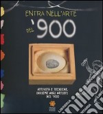 Entra nell'arte del '900. Attività e tecniche insieme agli artisti del '900. Ediz. illustrata libro