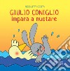 Giulio Coniglio impara a nuotare. Ediz. a colori libro