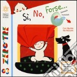 Sì, no, forse.... Ediz. illustrata libro