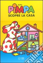 Pimpa scopre la casa. Ediz. a colori libro