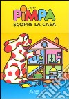 Pimpa scopre la casa. Ediz. a colori libro