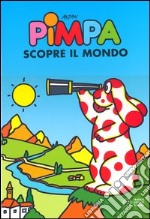 Pimpa scopre il mondo. Ediz. illustrata libro