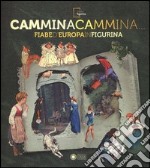 Cammina cammina... Fiabe d'Europa in figurina. Ediz. illustrata libro