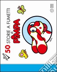 Altre 50 storie a fumetti di Pimpa. Ediz. illustrata. Vol. 2 libro