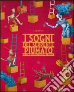 I sogni del serpente Piumato. Fiabe e leggende dal Messico. Ediz. a colori libro