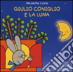 Giulio Coniglio e la luna. Ediz. illustrata libro