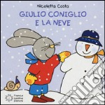 Giulio Coniglio e la neve. Ediz. illustrata libro