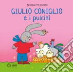 Giulio Coniglio e i pulcini. Ediz. illustrata libro