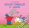 Giulio Coniglio e i pulcini. Ediz. illustrata libro