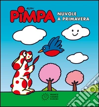 Pimpa. Nuvole a primavera. Ediz. illustrata libro