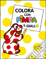 Colora con Pimpa. Il giallo. Ediz. illustrata libro