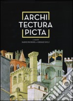 Architectura picta nell'arte italiana da Giotto a Veronese. Ediz. a colori libro