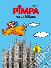 Pimpa va a Milano. Ediz. illustrata libro