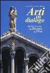 Arti in dialogo. Studi e ricerche sul Duomo di Pisa. Ediz. illustrata libro