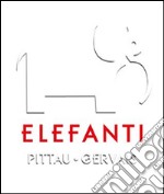 Elefanti. Ediz. illustrata libro