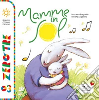 Mamme in sol. Ediz. illustrata. Con CD Audio. Con QR Code per contenuti musicali libro